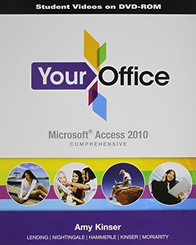 Student Video CD for Your Office: Microsoft Access 2010 Comprehensive by Amy S. Kinser (2011-12-10)