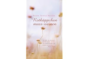 Rotkäppchen muss weinen: Roman. Ausgezeichnet mit dem Kinder- und Jugendbuchpreis der Stadt Oldenburg 2007. Nominiert für den Deutschen Jugendliteraturpreis 2010, Kategorie Jugendbuch
