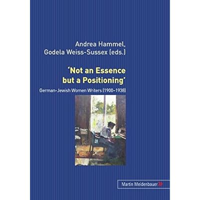 ‘Not an Essence but a Positioning’: German-Jewish Women Writers 1900-1938
