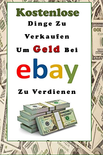 Kostenlose Dinge Zu Verkaufen, Um Geld Bei eBay Zu Verdienen