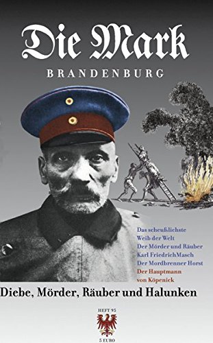 Diebe, Mörder, Räuber und Halunken (Die Mark Brandenburg)
