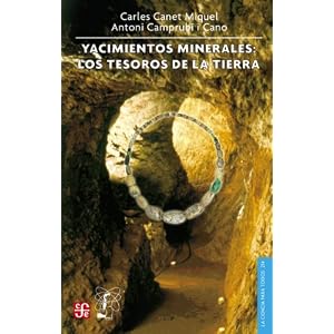 Yacimientos minerales. Los tesoros de la Tierra (La Ciencia Para Todos)