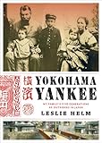 Image de Yokohama Yankee: My Family's Five Generations as Outsiders in Japan
