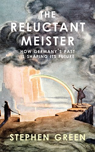 Reluctant Meister: How Germany's Past is Shaping Its European Future (English Edition) Reluctant Meister: How Germany's Past is Shaping Its European Future (English Edition)