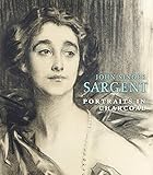 John Singer Sargent: Portraits in Charcoal by