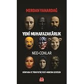 Yeni Muhafazakarlık: Neo-Conlar - D&uuml;nyada ve T&uuml;rkiye&rsquo;de Post-Modern Gericilik