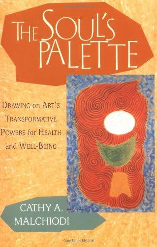The Soul's Palette: Drawing on Art's Transformative Powers for Health and Well-being