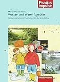 Image de Praxis Impulse: Wasser- und Wetterforscher: Handelndes Lernen im Sachunterricht der Grundschule