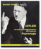 Hitler. Im neuen Licht der klassischen und modernen Psychologie (DWV-Schriften zur Geschichte des Nationalsozialismus) by Mauro Torres (2006-09-15) by 