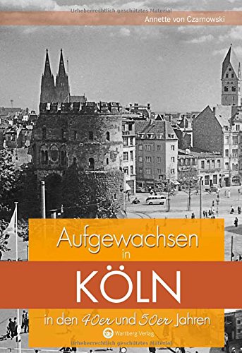 Aufgewachsen in Köln in den 40er und 50er Jahren