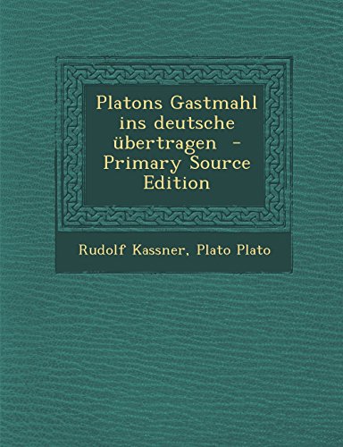 Platons Gastmahl Ins Deutsche Ubertragen