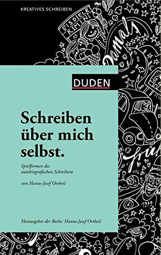 Download Schreiben über mich selbst: Spielformen des autobiografischen Schreibens (Duden - Kreatives Schreiben) Download Schreiben über mich selbst: Spielformen des autobiografischen Schreibens (Duden - Kreatives Schreiben)