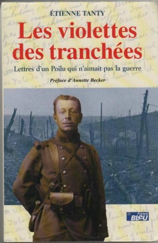 Les  violettes des tranchées : Lettres d'un poilu qui n'aimait pas la guerre