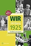 Wir vom Jahrgang 1925 - Kindheit und Jugend (Jahrgangsbände) by 