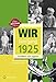 Wir vom Jahrgang 1925 - Kindheit und Jugend (Jahrgangsbände) by 