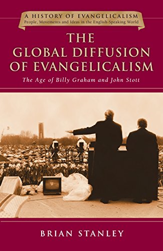 The Global Diffusion of Evangelicalism: The Age of Billy Graham and John Stott livre
