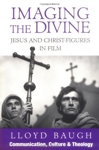 Imaging the Divine: Jesus and Christ-Figures in Film (Communication, Culture, and Religion) (English
