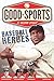 Baseball Heroes (Good Sports) (English Edition) by Glenn Stout