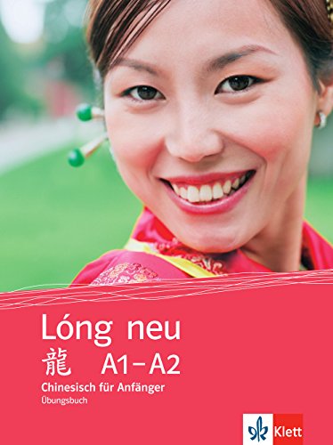 Lóng neu A1-A2: Chinesisch für Anfänger. Übungsbuch (Lóng neu / Chinesisch für Anfänger)