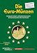 Produktbild Die Euro-Münzen: Katalog der Umlauf- und Sondermünzen sowie der Kursmünzensätze aller Euro-Staaten