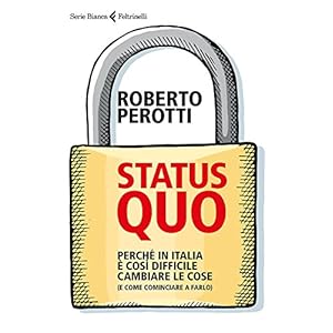 Status quo: Perché in Italia è così difficile cambiare le cose (e come cominciare