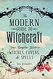 The Modern Guide to Witchcraft: Your Complete Guide to Witches, Covens, and Spells (Rough Cut) (Modern Witchcraft) by 