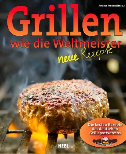 Download Grillen wie die Weltmeister: Neue Rezepte Download Grillen wie die Weltmeister: Neue Rezepte