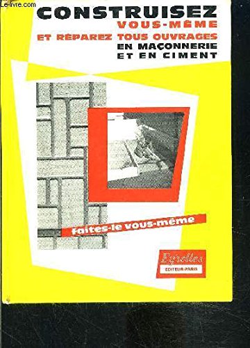 Download CONSTRUISEZ VOUS MEME ET REPAREZ TOUS OUVRAGES EN MACONNERIE ET EN CIMENT Download CONSTRUISEZ VOUS MEME ET REPAREZ TOUS OUVRAGES EN MACONNERIE ET EN CIMENT