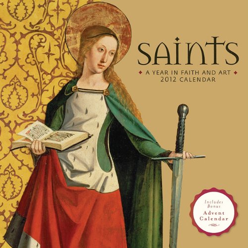 Download Saints 2012 Calendar: A Year in Faith and Art Download Saints 2012 Calendar: A Year in Faith and Art