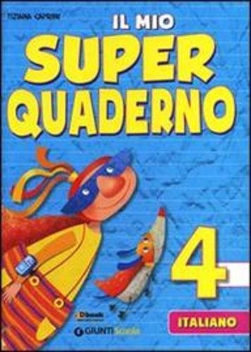 Il mio super quaderno. Italiano. Per la Scuola elementare: 4 Il mio super quaderno. Italiano. Per la Scuola elementare: 4