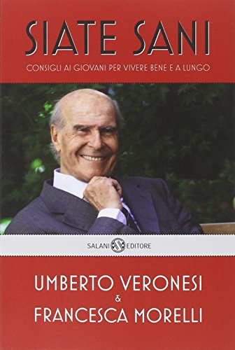 Siate sani. Consigli ai giovani per vivere bene e a lungo Siate sani. Consigli ai giovani per vivere bene e a lungo