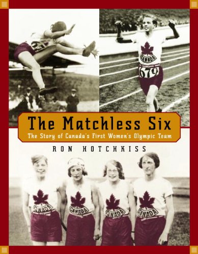 Download The Matchless Six: The Story of Canada's First Women's Olympic Team Download The Matchless Six: The Story of Canada's First Women's Olympic Team