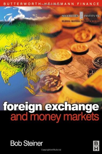 Foreign Exchange and Money Markets: Theory, Practice and Risk Management (Securities Institute Global Capital Markets) by Bob Steiner (2002-03-25)