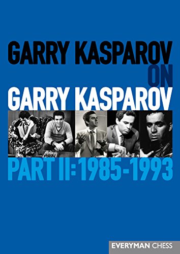 Download Garry Kasparov on Garry Kasparov, Part 2: 1985-1993 (Everyman Chess)