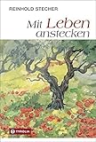 Mit Leben anstecken: Neue Texte, Bilder und Zeichnungen aus dem Nachlass herausgegeben von Paul Ladurner by 
