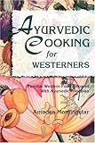 Image de Ayurvedic Cooking for Westerners: Familiar Western Food Prepared with Ayurvedic Principles