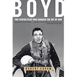 Boyd: The Fighter Pilot Who Changed the Art of War