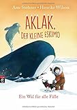 Aklak, der kleine Eskimo - Ein Wal für alle Fälle (Der kleine Eskimo - Die Reihe, Band 3) by 
