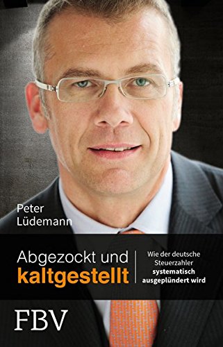 Download Abgezockt und kaltgestellt: Wie der deutsche Steuerzahler systematisch ausgeplündert wird Download Abgezockt und kaltgestellt: Wie der deutsche Steuerzahler systematisch ausgeplündert wird