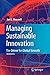 Managing Sustainable Innovation: The Driver for Global Growth by Ian E. E. Maxwell