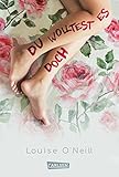 Buchinformationen und Rezensionen zu Du wolltest es doch von Louise O'Neill