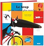 Le loup qui ne voulait plus marcher (Grand Format)