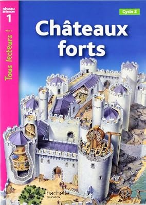 Hachette education Châteaux forts Niveau 1 - Tous lecteurs ! - Ed.2010