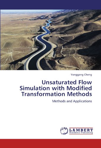Unsaturated Flow Simulation with Modified Transformation Methods: Methods and Applications