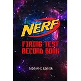 NERF FIRING TEST RECORD BOOK Version 1.3.3: Nerf Guns Attachments: Volume 11