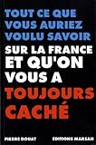 Tout ce que vous auriez voulu savoir sur la France et que l'on vous a toujours caché