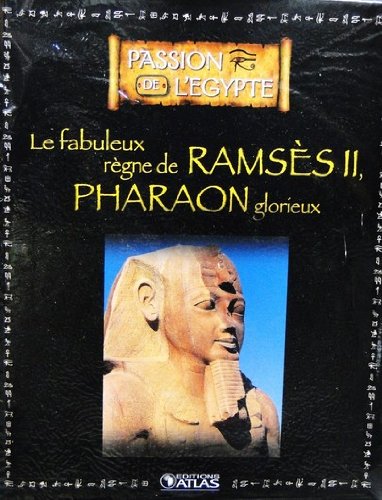 Le Fabuleux règne Ramsès II, Pharaon glorieux