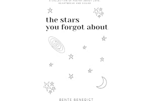 the stars you forgot about: a collection of poetry about love, heartbreak and desire
