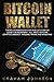 Produktbild Bitcoin Wallet: The No-Nonsense Bitcoin Wallet Starter Guide for Beginners – All About Bitcoin, Cryptocurrency, Trading, Mining and Investing (Cryptocurrency Series, Band 4)