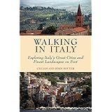 Walking in Italy: Exploring Italy's Great Cities and Finest Landscapes on Foot